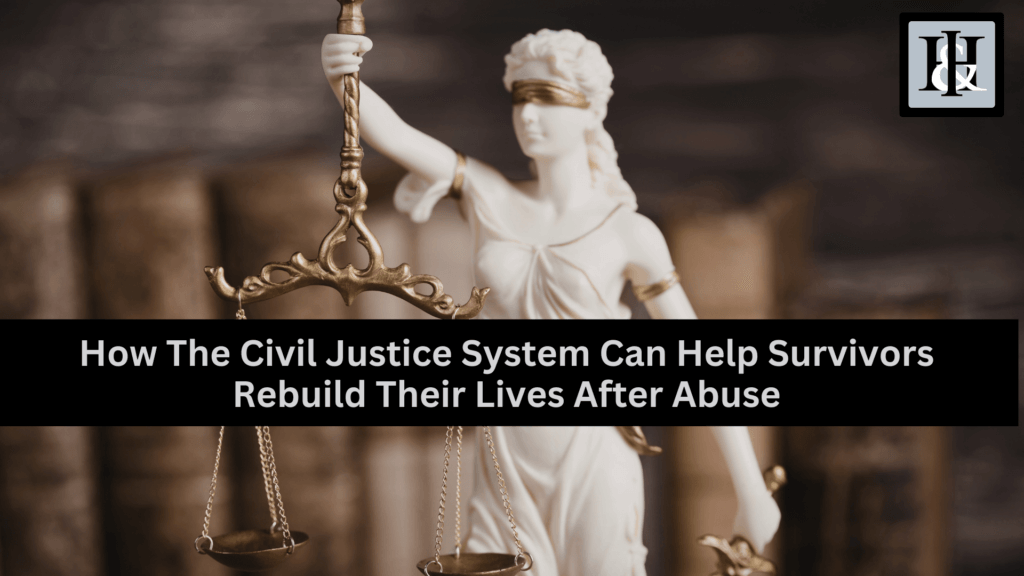 How the Civil Justice System Helps Survivors of Abuse